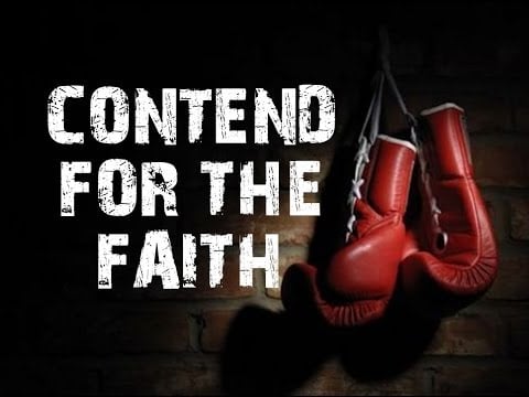 WHY WE MUST CONTEND FOR THE FAITH IN THE END-TIME