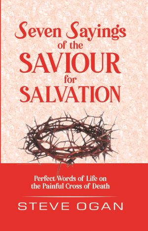 SEVEN SAYINGS OF THE SAVIOUR FOR SALVATION