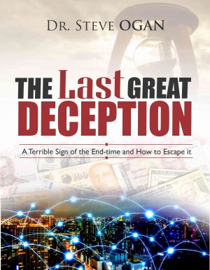 THE LAST GREAT DECEPTION - A Terrible Sign of the Endtime and How to Escape It